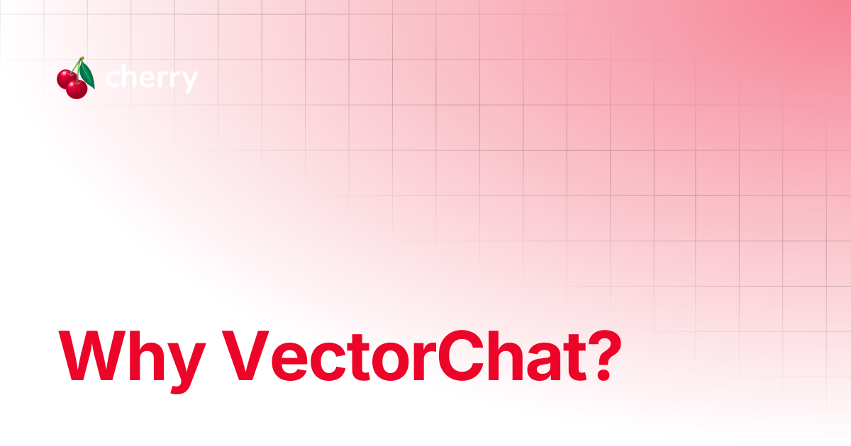 Why VectorChat? | Cherry